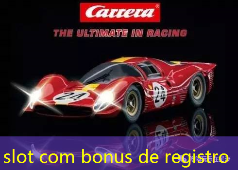 slot com bonus de registro